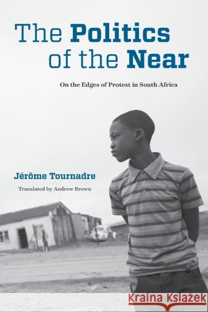 The Politics of the Near: On the Edges of Protest in South Africa J Tournadre Andrew Brown 9780823299959 Fordham University Press - książka