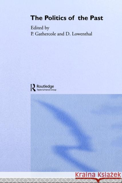 The Politics of the Past P. W. Gathercole David Lowenthal 9780415095549 Routledge - książka