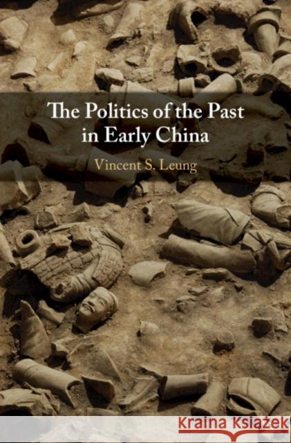 The Politics of the Past in Early China Vincent S. Leung 9781108425728 Cambridge University Press - książka