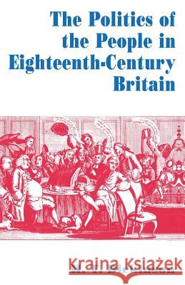 The Politics of the People in Eighteenth-Century Britain H. T. Dickinson   9780333657331 Palgrave Macmillan - książka