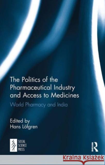 The Politics of the Pharmaceutical Industry and Access to Medicines  9781032652924 Taylor & Francis Ltd - książka