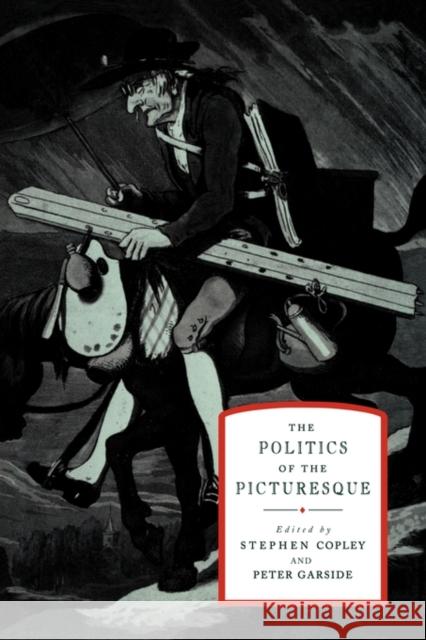 The Politics of the Picturesque: Literature, Landscape and Aesthetics Since 1770 Copley, Stephen 9780521131100 Cambridge University Press - książka