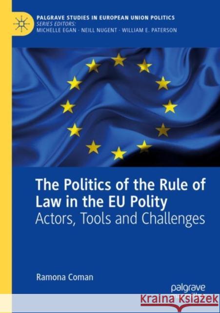 The Politics of the Rule of Law in the Eu Polity: Actors, Tools and Challenges Ramona Coman 9783030973698 Palgrave MacMillan - książka