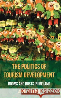 The Politics of Tourism Development: Booms and Busts in Ireland O'Brien, A. 9780230284388 Palgrave MacMillan - książka