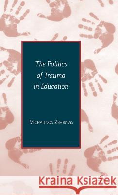 The Politics of Trauma in Education Michalinos Zembylas 9780230605763 Palgrave MacMillan - książka