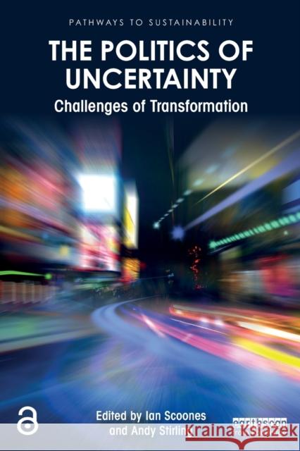 The Politics of Uncertainty: Challenges of Transformation Scoones, Ian 9780367903350 Routledge - książka