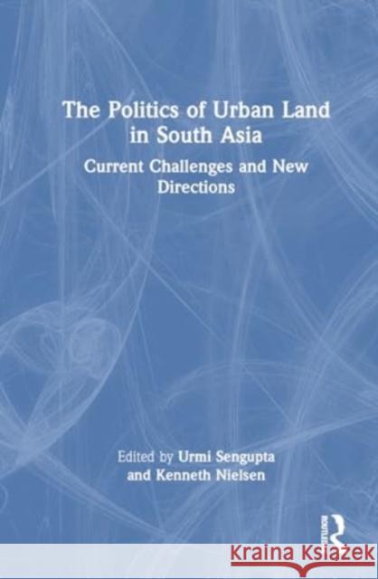 The Politics of Urban Land in South Asia  9781032444116 Taylor & Francis Ltd - książka