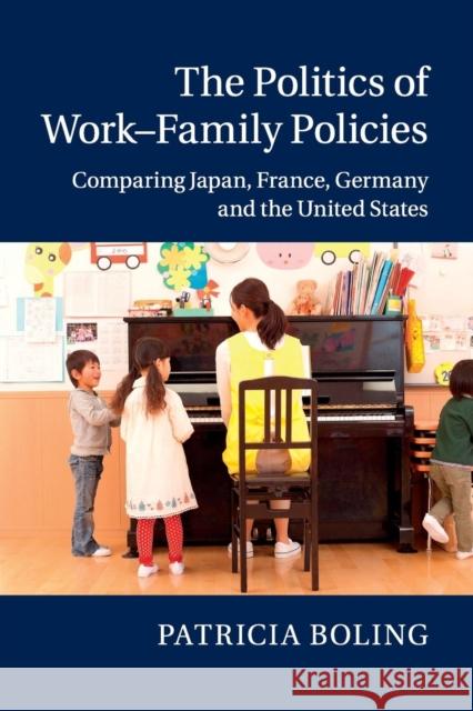 The Politics of Work-Family Policies: Comparing Japan, France, Germany and the United States Boling, Patricia 9781107484108 Cambridge University Press - książka