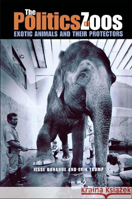 The Politics of Zoos Donahue, Jesse 9780875806136 Northern Illinois University Press - książka