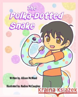 The Polka-Dotted Snake Nadine McCaughey Allison McWood 9780978272982 Annelid Press - książka