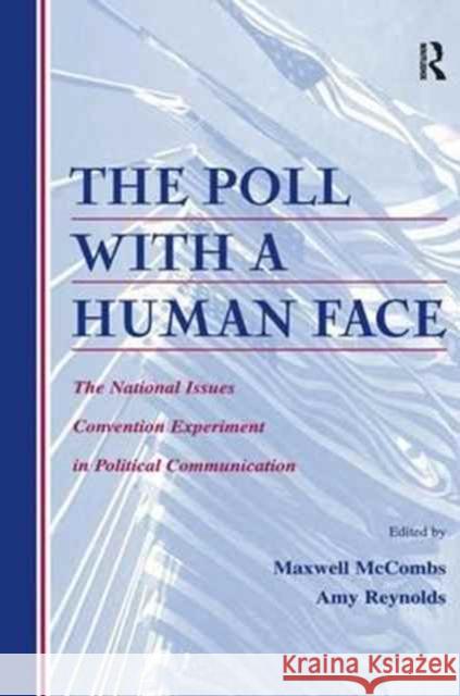 The Poll with a Human Face: The National Issues Convention Experiment in Political Communication Maxwell McCombs Amy Reynolds  9781138998032 Routledge - książka