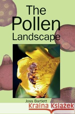 The Pollen Landscape Joss Bartlet 9781914934063 Northern Bee Books - książka