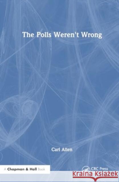 The Polls Weren't Wrong Carl Allen 9781032483023 CRC Press - książka