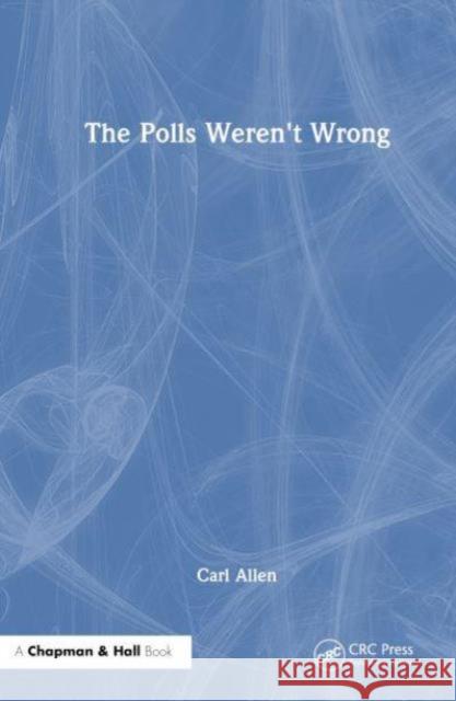 The Polls Weren't Wrong Carl Allen 9781032486147 CRC Press - książka