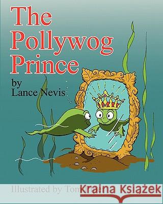 The Pollywog Prince Lance Nevis Tom Piper 9780615365992 Animal Rain Productions - książka