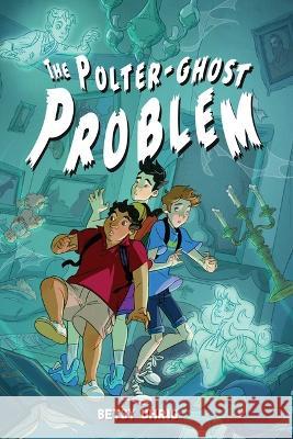 The Polter-Ghost Problem Betsy Uhrig 9781665916110 Margaret K. McElderry Books - książka