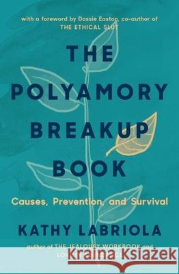 The Polyamory Breakup Book: Causes, Prevention, and Survival Dossie Easton Kathy Labriola 9781944934811 Thorntree Press - książka