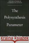 The Polysynthesis Parameter Mark C. Baker 9780195093070 Oxford University Press, USA