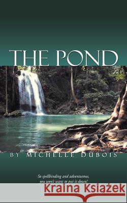 The Pond Michelle DuBois 9781468538625 Authorhouse - książka