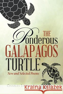 The Ponderous Galapagos Turtle: New and Selected Poems Charles Levenstein 9781483436531 Lulu Publishing Services - książka