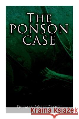 The Ponson Case: A Murder Mystery Freeman Wills Crofts 9788027343706 E-Artnow - książka