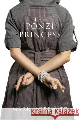 The Ponzi Princess Mark Morewitz 9781507790182 Createspace - książka