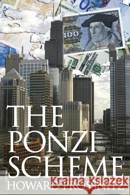 The Ponzi Scheme Howard B. Prossnitz 9781502730299 Createspace - książka