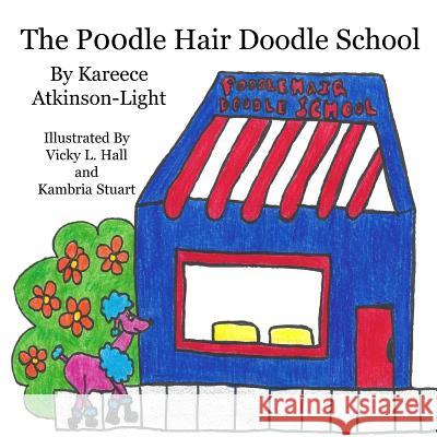 The Poodle Hair Doodle School Kareece Atkinson-Light Vicky L. Hall Kambria Stuart 9781523338191 Createspace Independent Publishing Platform - książka