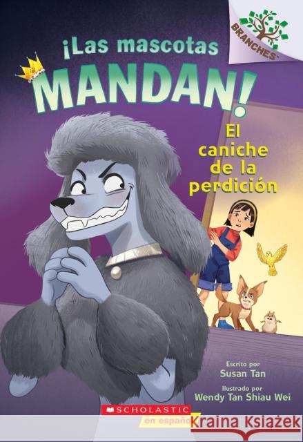 The Poodle of Doom (Spanish Edition) Susan Tan Wendy Tan Shiau Wei 9781546148012 Scholastic en Espanol - książka