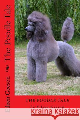 The Poodle Tale Eileen Geeson 9781502589149 Createspace Independent Publishing Platform - książka