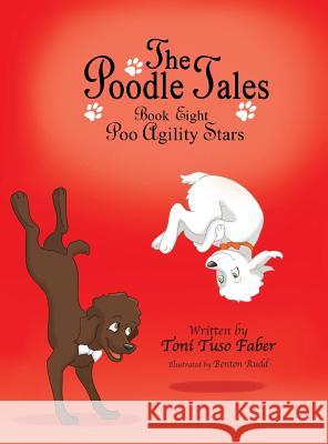 The Poodle Tales: Book Eight: Poo Agility Stars Toni Tuso Faber Benton Rudd 9780989716802 MindStir Media - książka