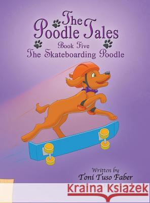 The Poodle Tales: Book Five: The Skateboarding Poodle Toni Tuso Faber Benton Rudd 9780989271103 MindStir Media - książka