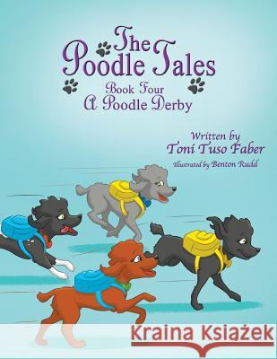 The Poodle Tales: Book Four: A Poodle Derby Toni Tuso Faber Benton Rudd 9780989028882 MindStir Media - książka