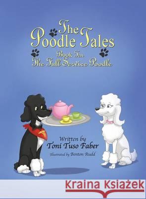 The Poodle Tales: Book Ten: The Full Service Poodle Toni Tuso Faber Benton Rudd 9780991032419 MindStir Media - książka
