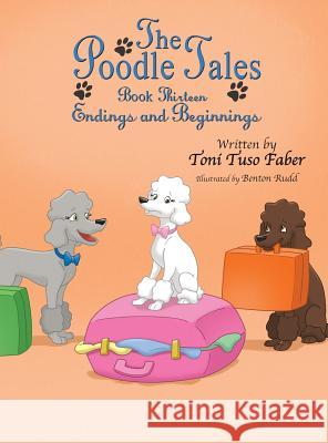 The Poodle Tales: Book Thirteen: Endings and Beginnings Faber, Toni Tuso 9780991488469 MindStir Media - książka