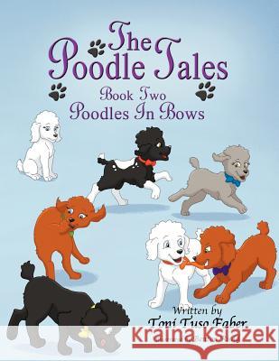 The Poodle Tales: Book Two: Poodles In Bows Faber, Toni Tuso 9780988518087 Mindstir Media - książka
