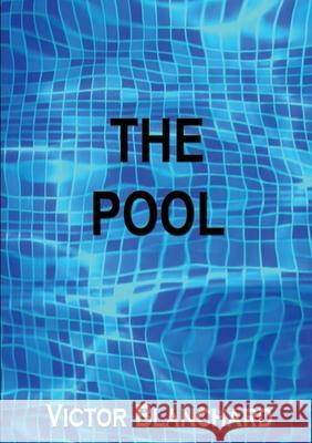 The Pool Victor Blanchard 9780244562175 Lulu.com - książka