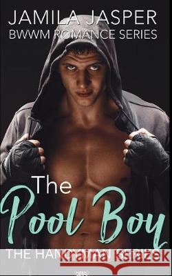 The Pool Boy: Bwwm Romance Series Jamila Jasper 9781717911537 Independently Published - książka