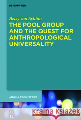 The Pool Group and the Quest for Anthropological Universality: The Humane Images of Modernism Schlun, Betsy Van 9783110439212 de Gruyter Mouton - książka