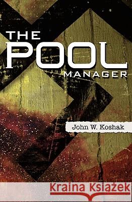 The Pool Manager John W. Koshak 9781419621642 Booksurge Publishing - książka