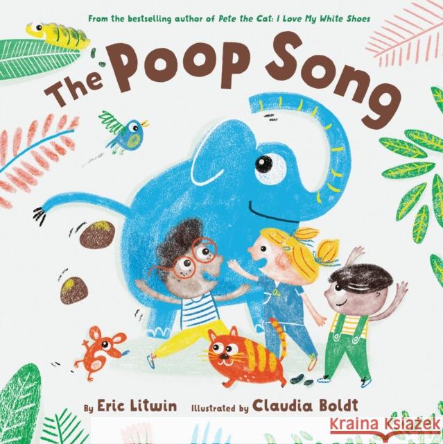 The Poop Song Claudia Boldt Eric Litwin 9781452179506 Chronicle Books - książka