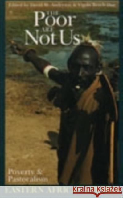 The Poor Are Not Us: Poverty and Pastoralism in Eastern Africa Anderson, David M. 9780821413135 Ohio University Press - książka