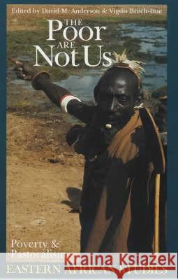 The Poor Are Not Us: Poverty and Pastoralism in Eastern Africa David M. Anderson Vigdis Broch-Due 9780852552650 James Currey - książka