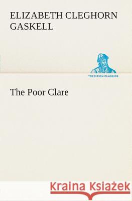 The Poor Clare Elizabeth Cleghorn Gaskell 9783849504731 Tredition Classics - książka