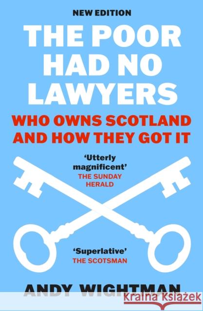 The Poor Had No Lawyers: Who Owns Scotland and How They Got it Andy Wightman 9781780278834 Birlinn General - książka