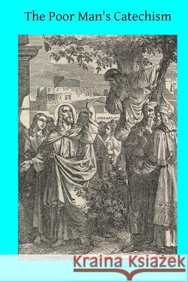 The Poor Man's Catechism: or The Christian Doctrine Explained Hermenegild Tosf, Brother 9781495404368 Createspace - książka