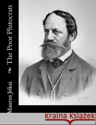 The Poor Plutocrats Maurus Jokai R. Nisbet Bain 9781542687065 Createspace Independent Publishing Platform - książka