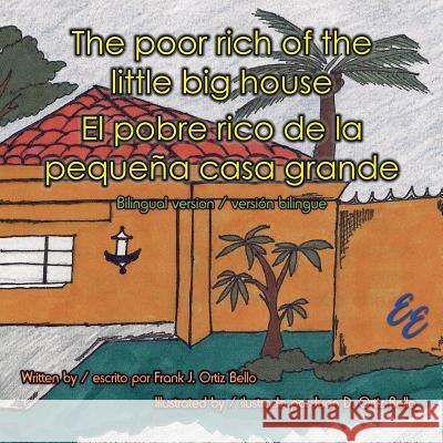 The poor rich of the little big house / El pobre rico de la pequeña casa grande: Bilingual version / versión bilingue Ortiz Bello, Juan D. 9781500445492 Createspace - książka