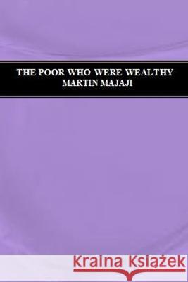 The Poor Who Were Wealthy Martin Majaji   9798394902635 Independently Published - książka
