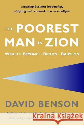 The Poorest Man in Zion: Wealth Beyond the Riches of Babylon David Benson   9781733771115 David Benson Coaching - książka